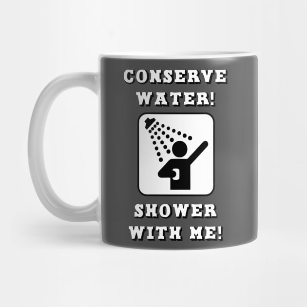 Conserve Water, Shower With Me! by BSquared